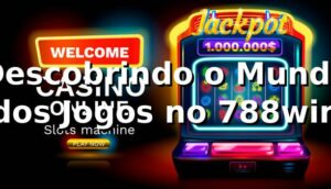 Descobrindo o Mundo dos Jogos no 788win 🎲